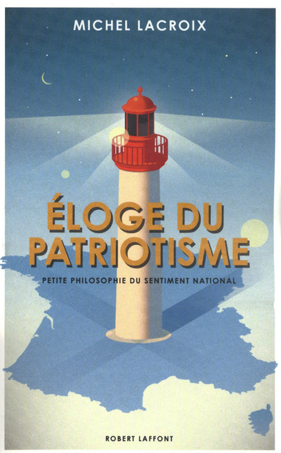 Éloge du patriotisme petite philosophie du sentiment national