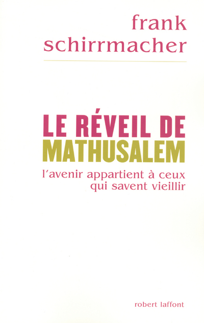 Le réveil de Mathusalem l'avenir appartient à ceux qui savent vieillir