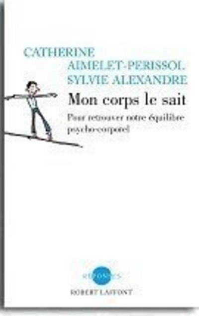 Mon corps le sait trouver son équilibre psychocorporel pour vivre mieux