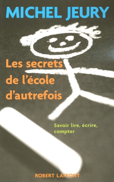 Les secrets de l'école d'autrefois savoir lire, écrire, compter