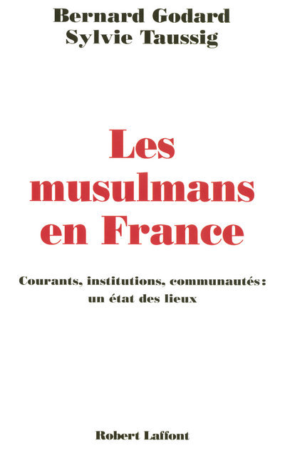 Les musulmans en France courants, institutions, communautés, un état des lieux