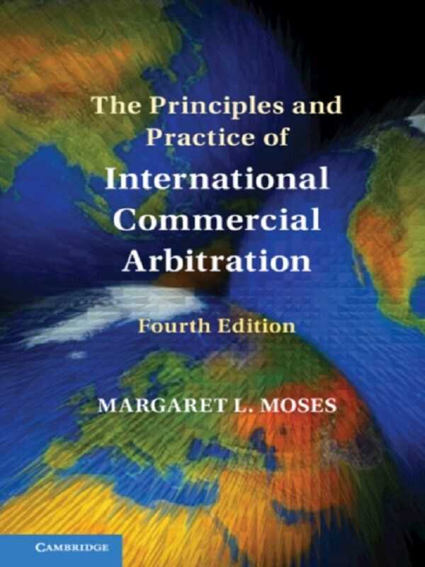 The Principles and Practice of International Commercial Arbitration