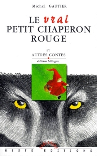 Le vrai Petit Chaperon rouge - et autres contes