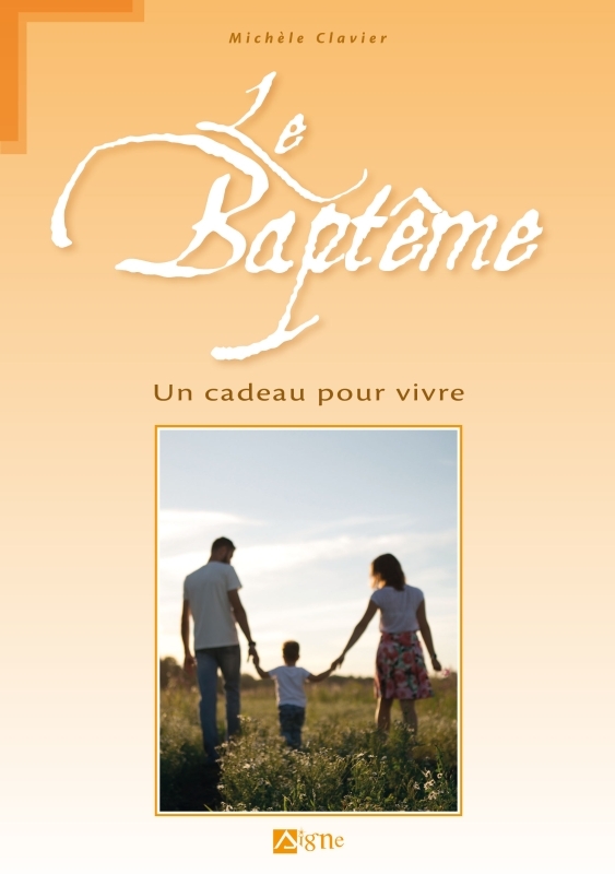LE BAPTEME - UN CADEAU POUR VIVRE