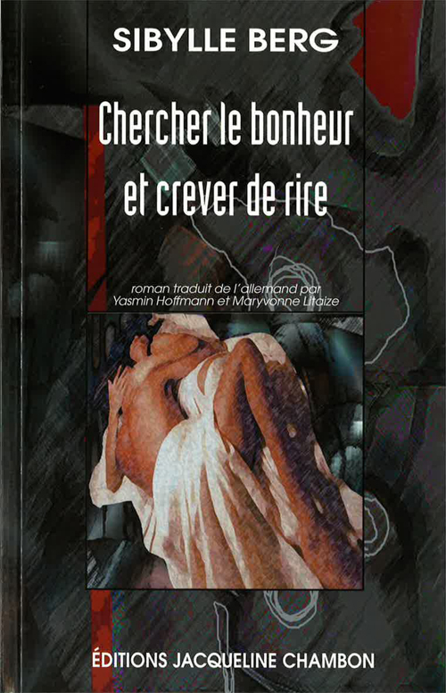 CHERCHER LE BONHEUR ET CREUVER DE RIRE