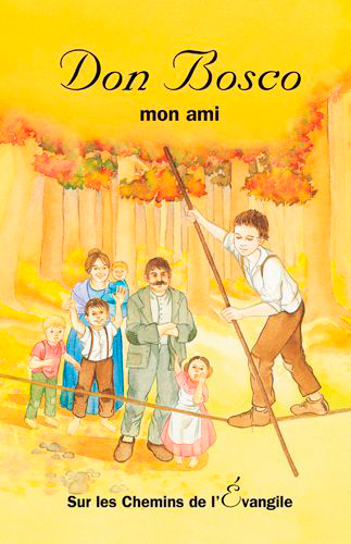 don bosco mon ami-sur les chemins de l'évangile