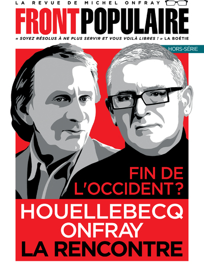 Front populaire - Hors-série 3 Fin de l'Occident ? Houellebecq, Onfray, la rencontre