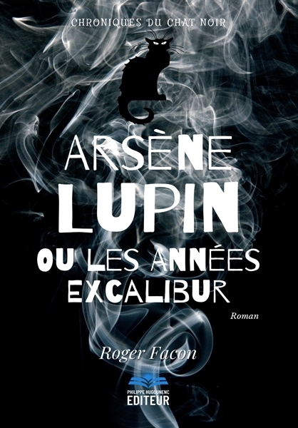 Arsène Lupin ou les Années Excalibur