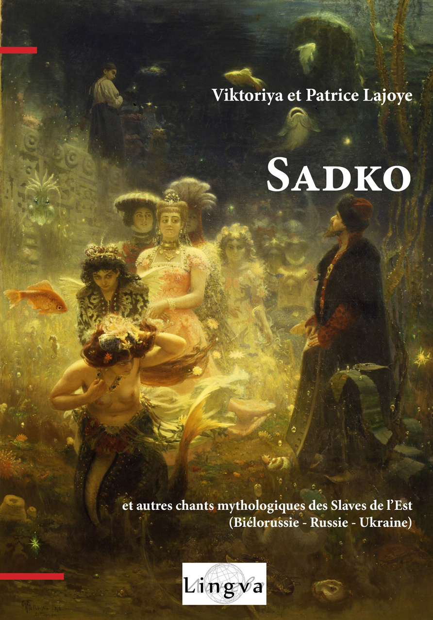 Sadko et autres chants mythologiques des Slaves de l'Est (Biélorussie - Russie - Ukraine)
