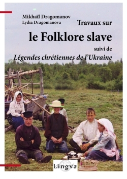 Travaux sur le folklore slave, suivi de Légendes chrétiennes de l'Ukraine