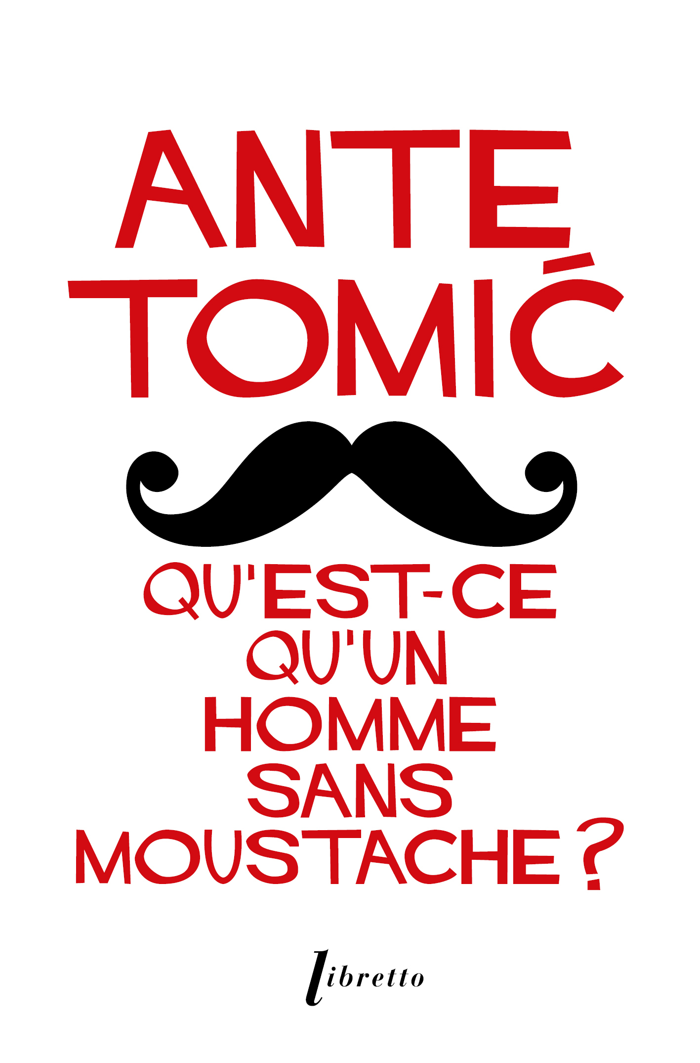 Qu'est-ce qu'un homme sans moustache ?