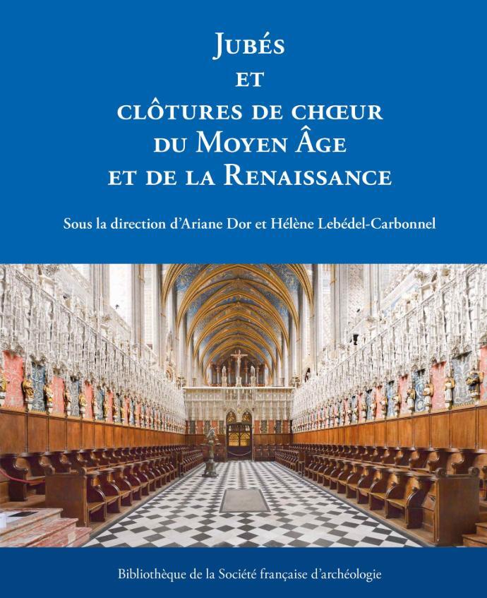 Jubés et clôtures de chœur du Moyen Âge et de la Renaissance