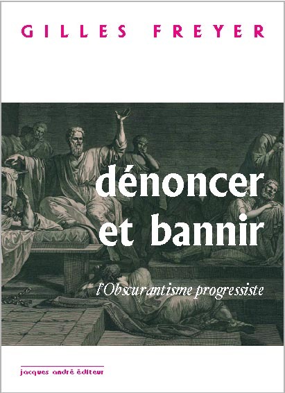 Dénoncer et bannir ou L'obscurantisme progressiste