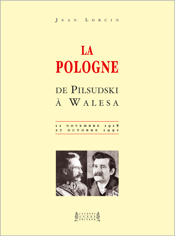 La Pologne de Pisudski à WaÓesa - 11 novembre 1918-27 octobre 1991