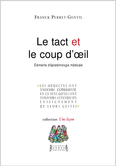 Le tact et le coup d'oeil - éléments d'épistémologie de la médecine
