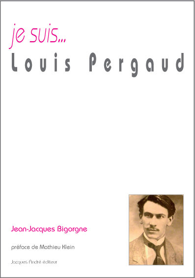 Je suis Louis Pergaud