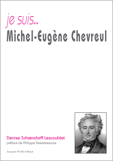 Je suis Michel-Eugène Chevreul