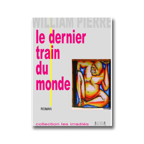 Le dernier train du monde - roman