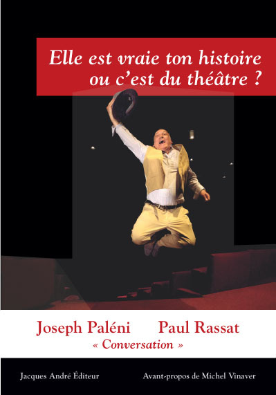 Elle est vraie ton histoire ou c'est du théâtre ? - conversation avec Paul Rassat