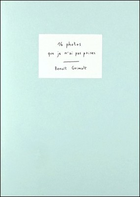 Benoit Grimalt 16 photos que je n'ai pas prises /franCais/anglais