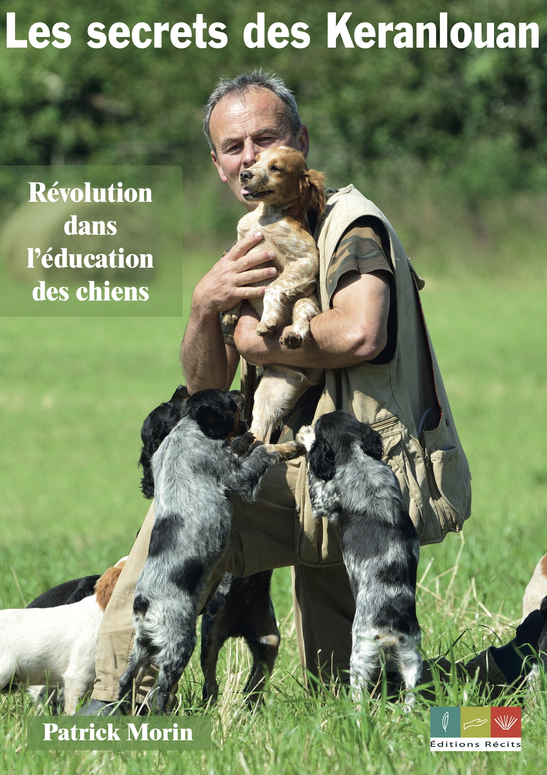Les secrets des Keranlouan - Révolution dans l'éducation des chiens