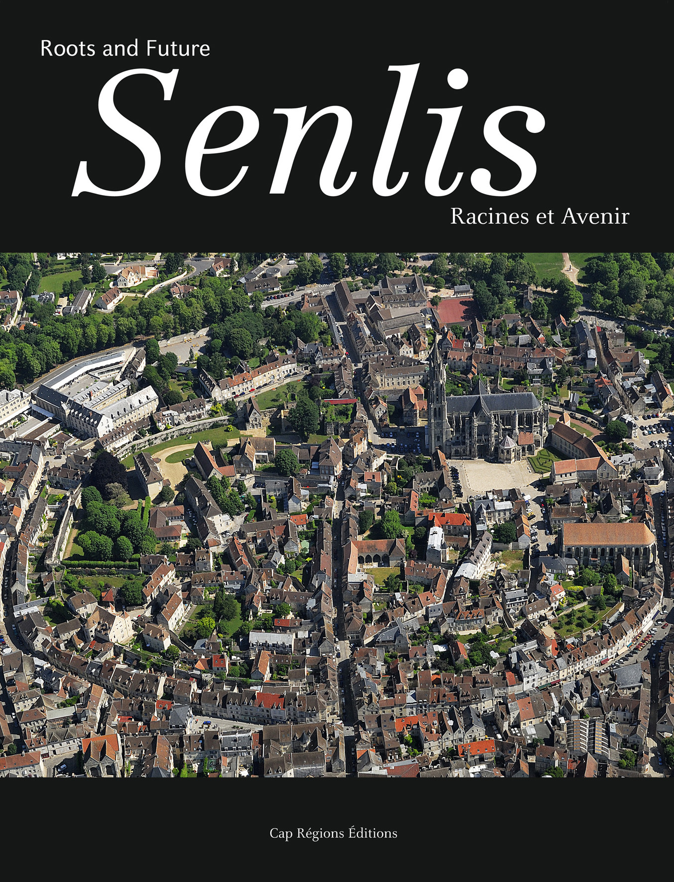 Senlis - Racines et Avenir