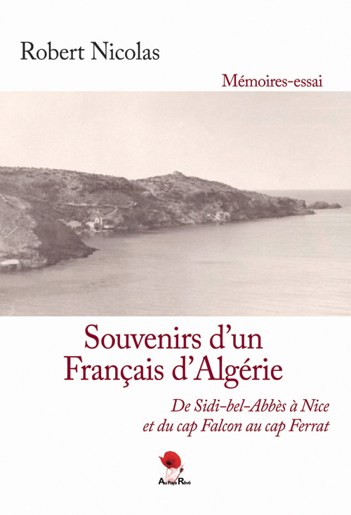 Souvenirs d’un Français d’Algérie De Sidi-bel-Abbès à Nice et du cap Falcon au cap Ferrat