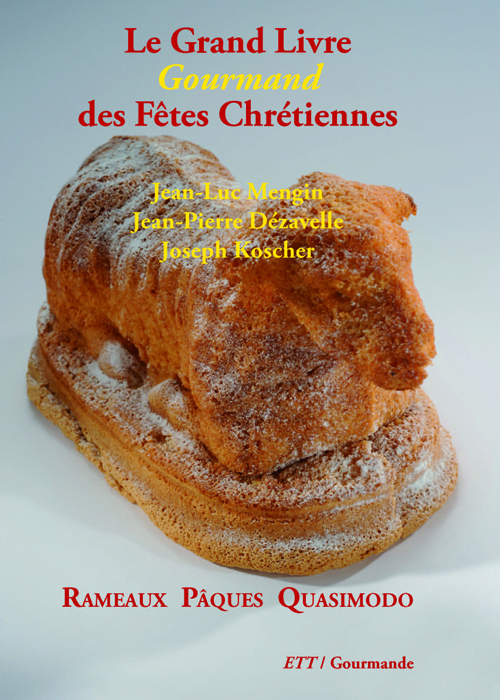 Le Grand Livre Gourmand des Fêtes Chrétiennes / Rameaux Pâques Quasimodo