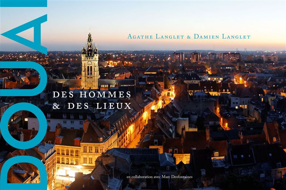 Douai,Des Hommes et des Lieux