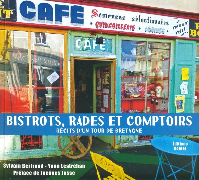 Bistrots, rades et comptoirs - récits d'un tour de Bretagne