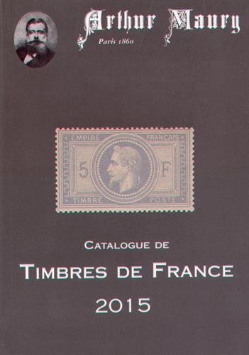 CATALOGUE DE COTATION DES TIMBRES-POSTE 2015 DE FRANCE DE 1849 A AUJOURD'HUI