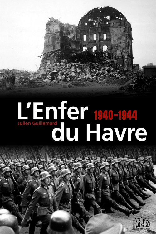 Enfer (L') du Havre1939-1944