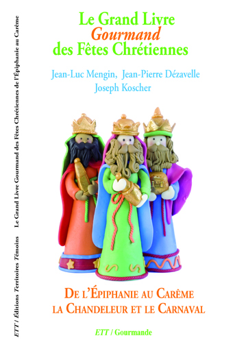 Grand Livre Gourmand des Fêtes Chrétiennes, de l'Épiphanie au Carême, la Chandeleur et le Carnaval