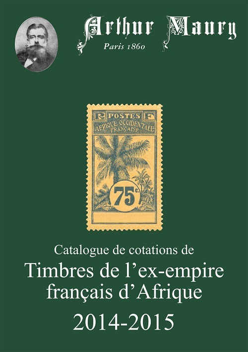 CATALOGUE DE COTATIONS DE TIMBRES DE L'EX EMPIRE FRANCAIS D'AFRIQUE 2014-2015