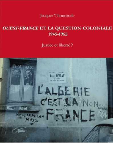 Ouest-France et la question coloniale, 1945-1962 - justice et liberté ?