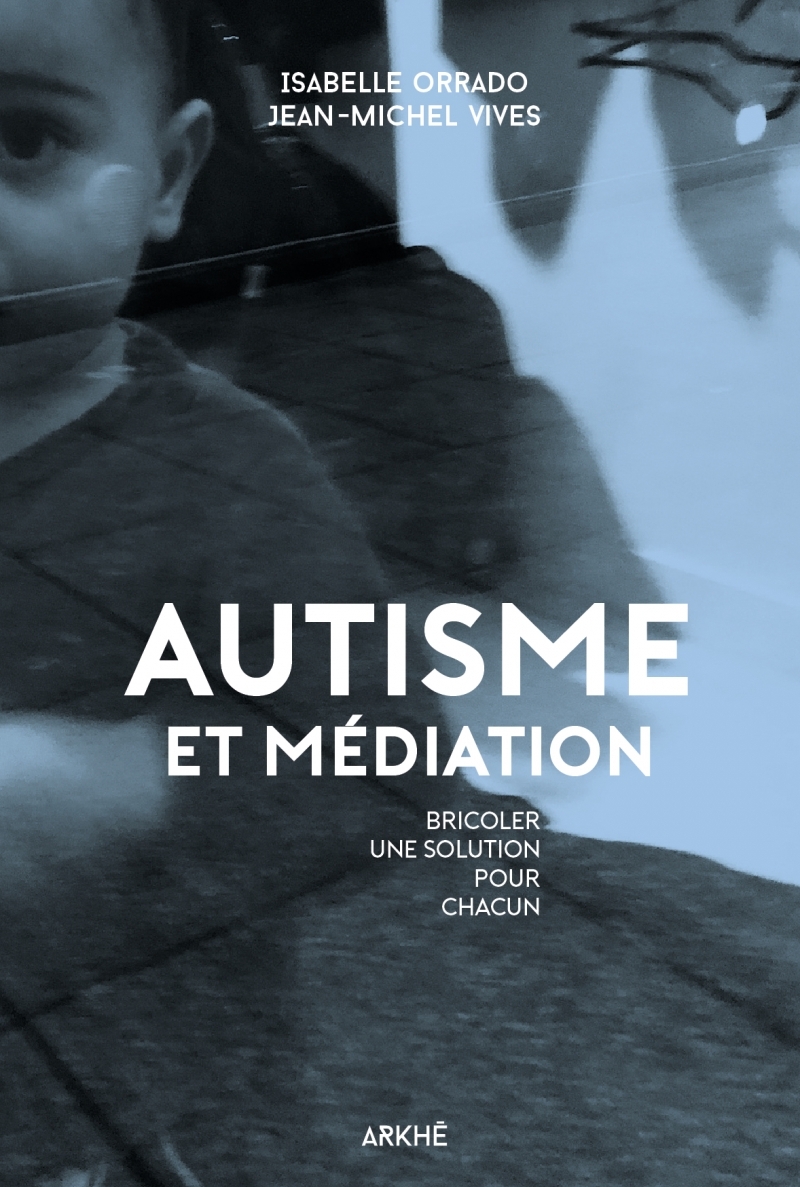 Autisme et médiation - Bricoler une solution pour chacun