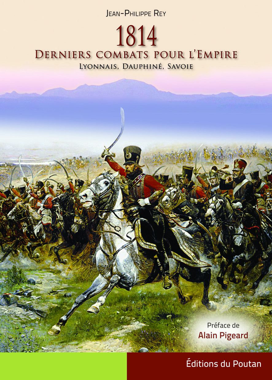 1814 - Derniers Combats pour l'Empire - Lyonnais, Dauphiné, Savoie
