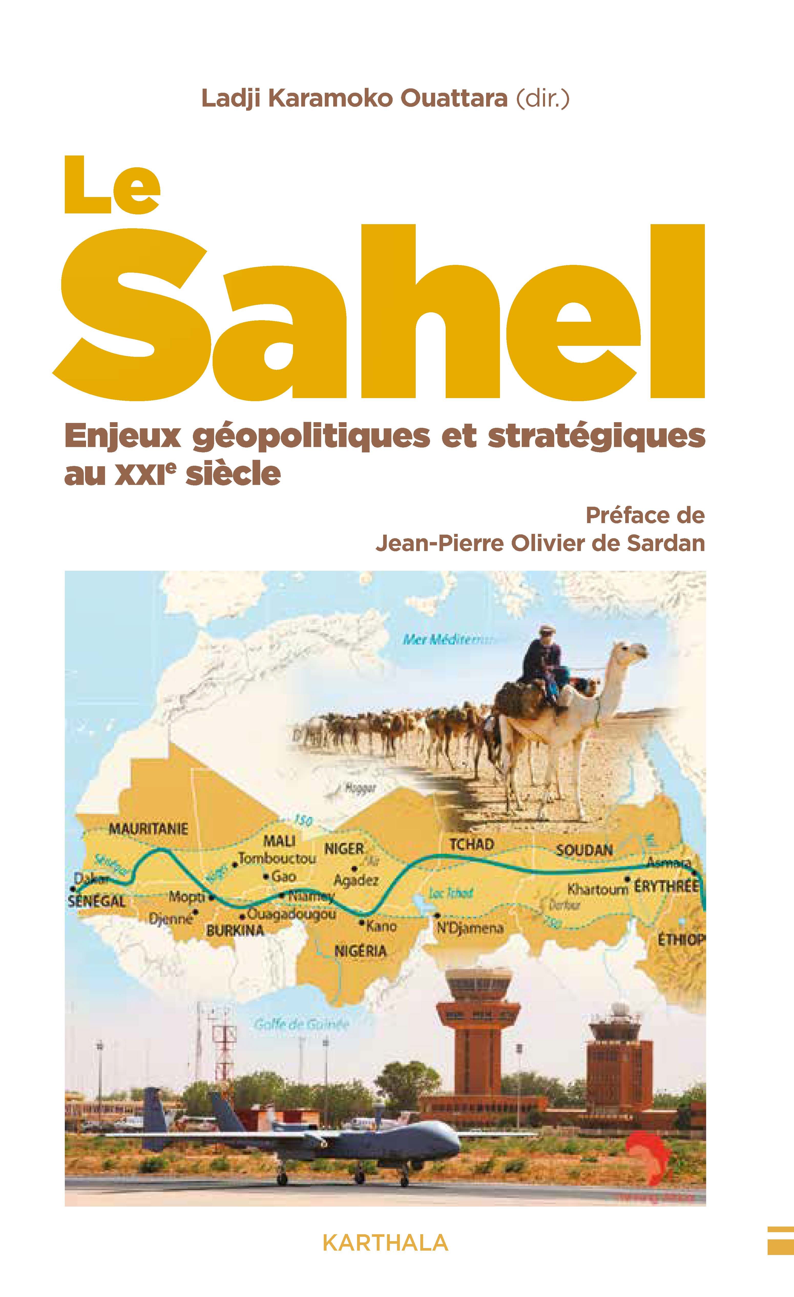 LE SAHEL : ENJEUX GÉOPOLITIQUES ET STRATÉGIQUES AU XXIe SIÈCLE