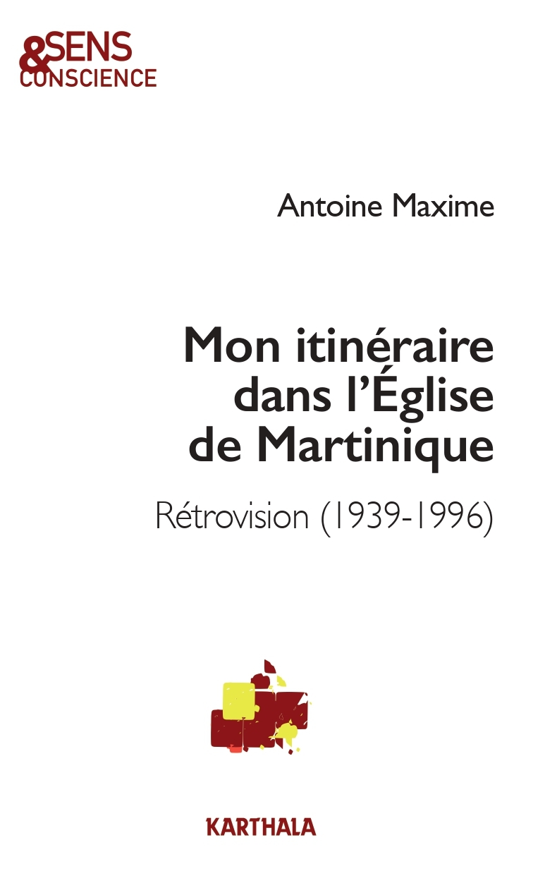 Mon itinéraire dans l'Église de Martinique. Rétrovision (1939-1996)