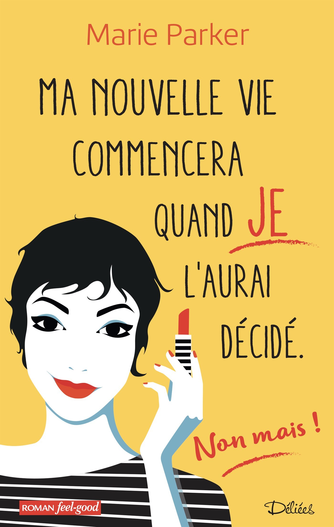 Ma nouvelle vie commencera quand je l'aurai décidé (non, mais !)