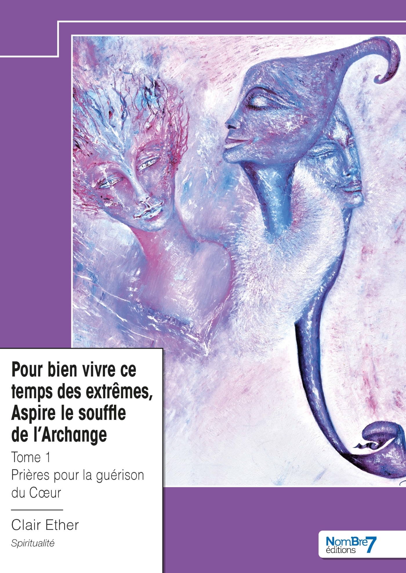 Pour bien vivre ce temps des extrêmes, Aspire le souffle de l'Archange - Tome 1