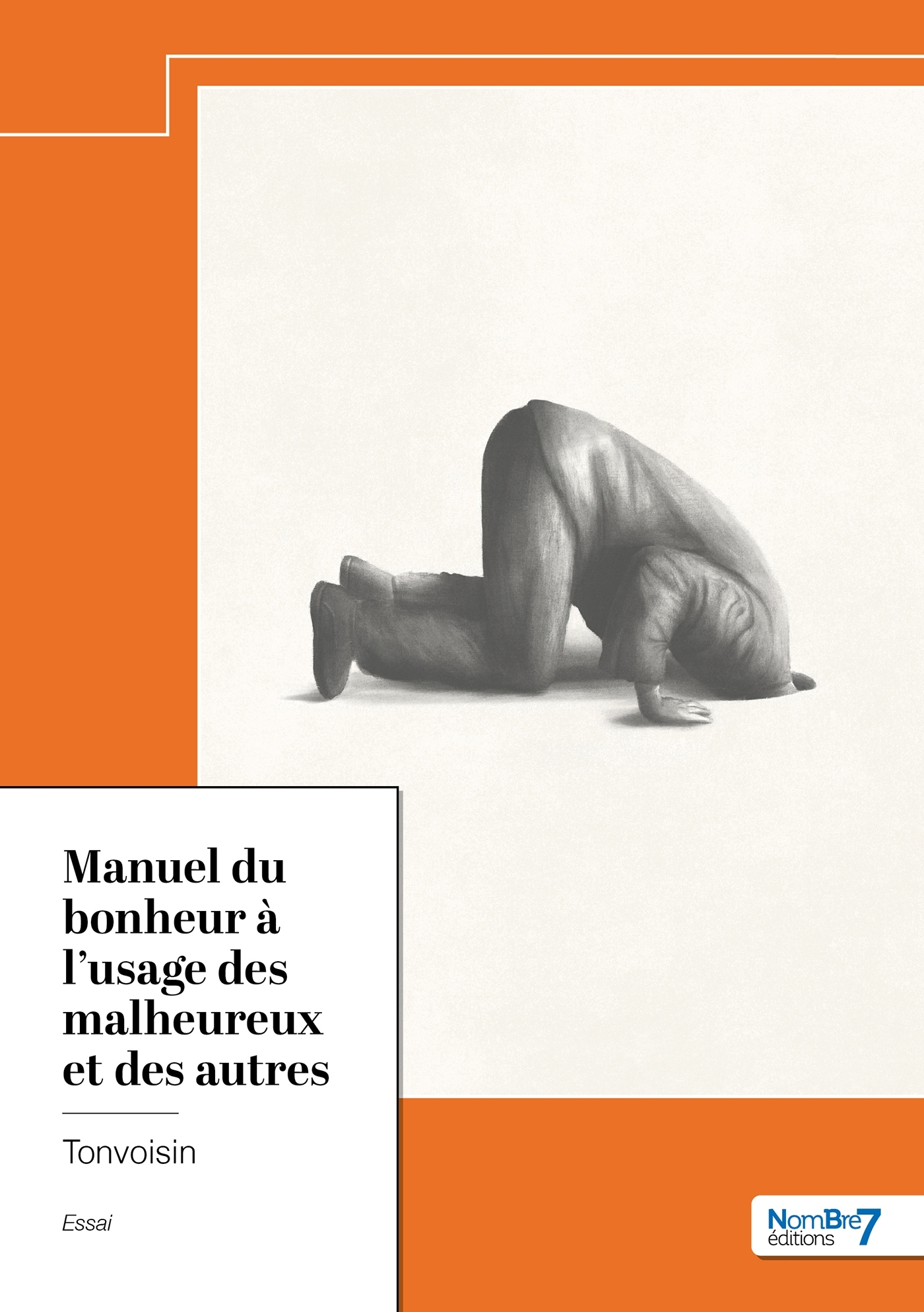 Manuel du bonheur à l'usage des malheureux et des autres