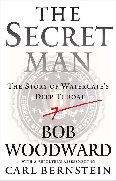 The Secret Man : The Story of Watergate's Deep Throat