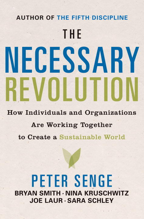 The Necessary Revolution. How Individuals and Organizations