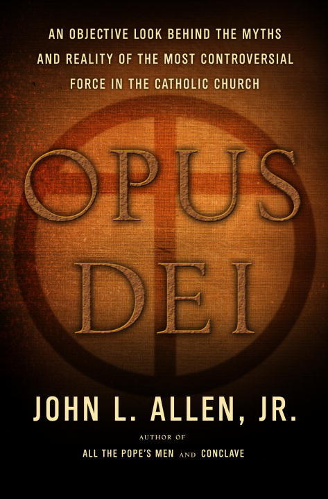 Opus Dei. An Objective Look Behind the Myths and Reality of the Most
