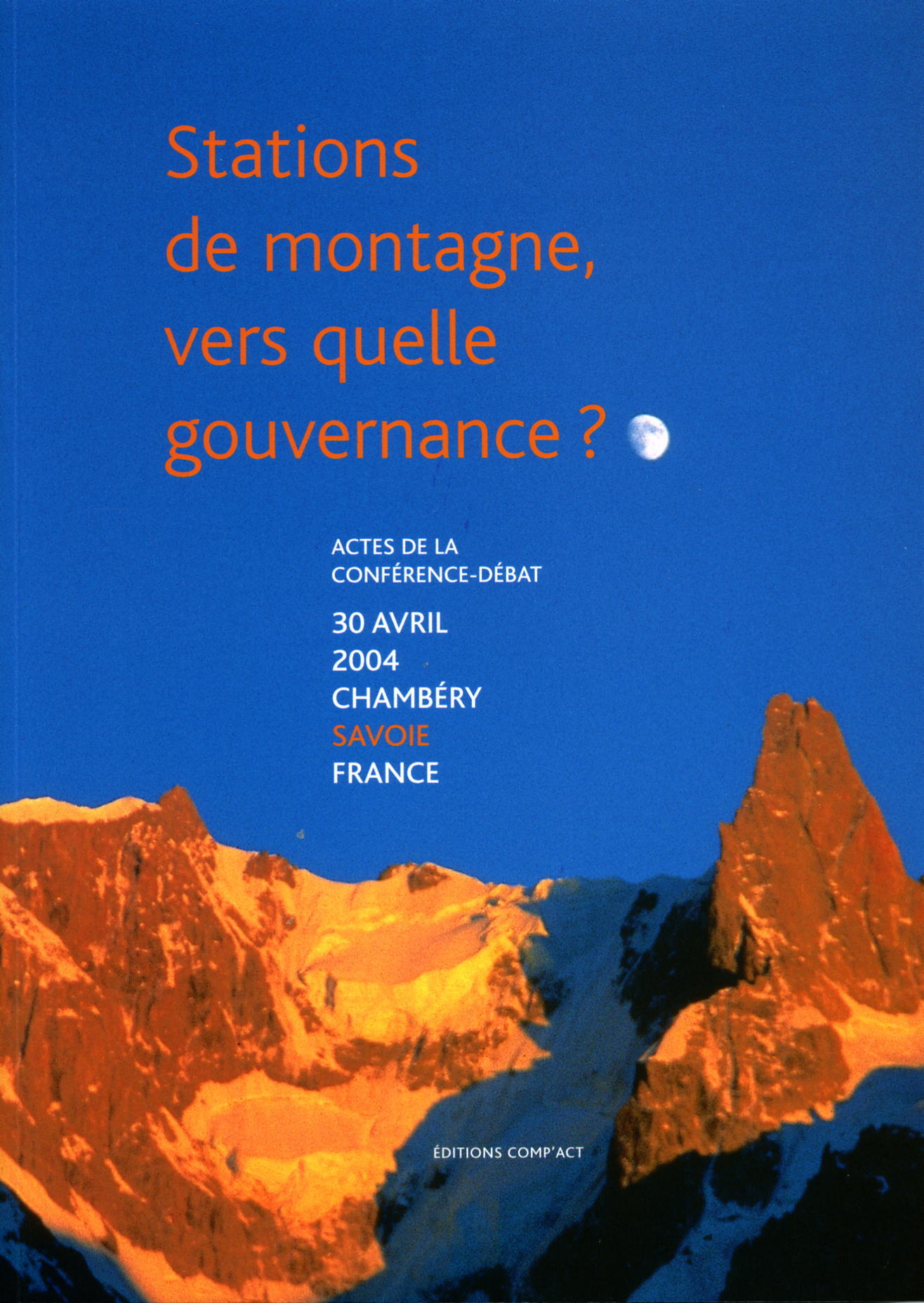 Stations de montagne, vers quelle gouvernance ? Actes de la conférence-débat Cimes 2004