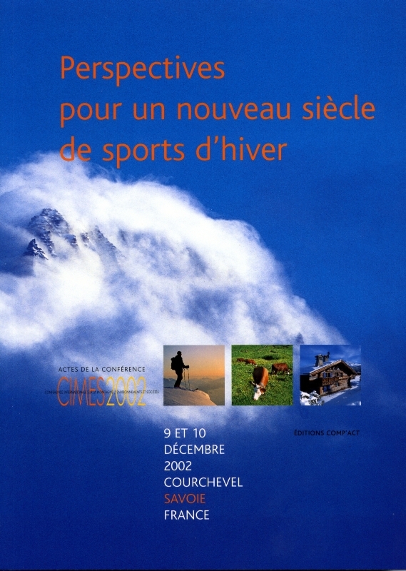 Perspectives pour un nouveau siècle de sports d'hiver - Actes de la conférence-débat Cimes 2002