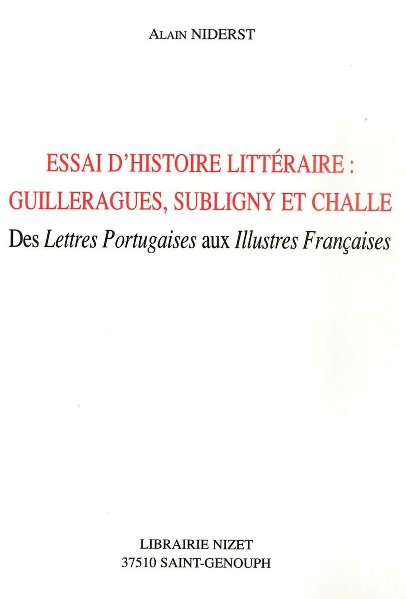 Essai d'histoire littéraire: Guillerargues, Subligny et Challe