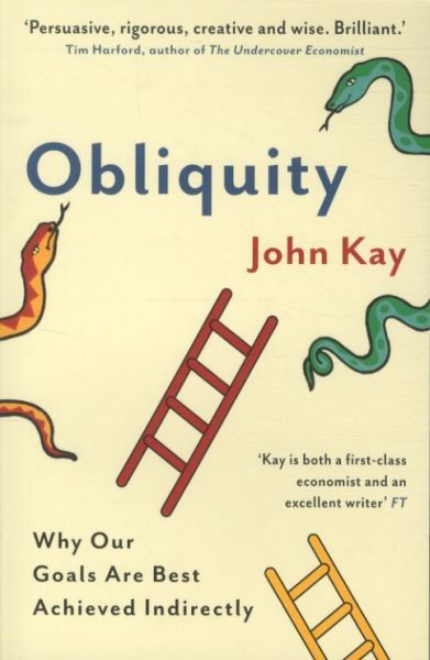 Obliquity: Why Our Goals are Best Achieved Indirectly