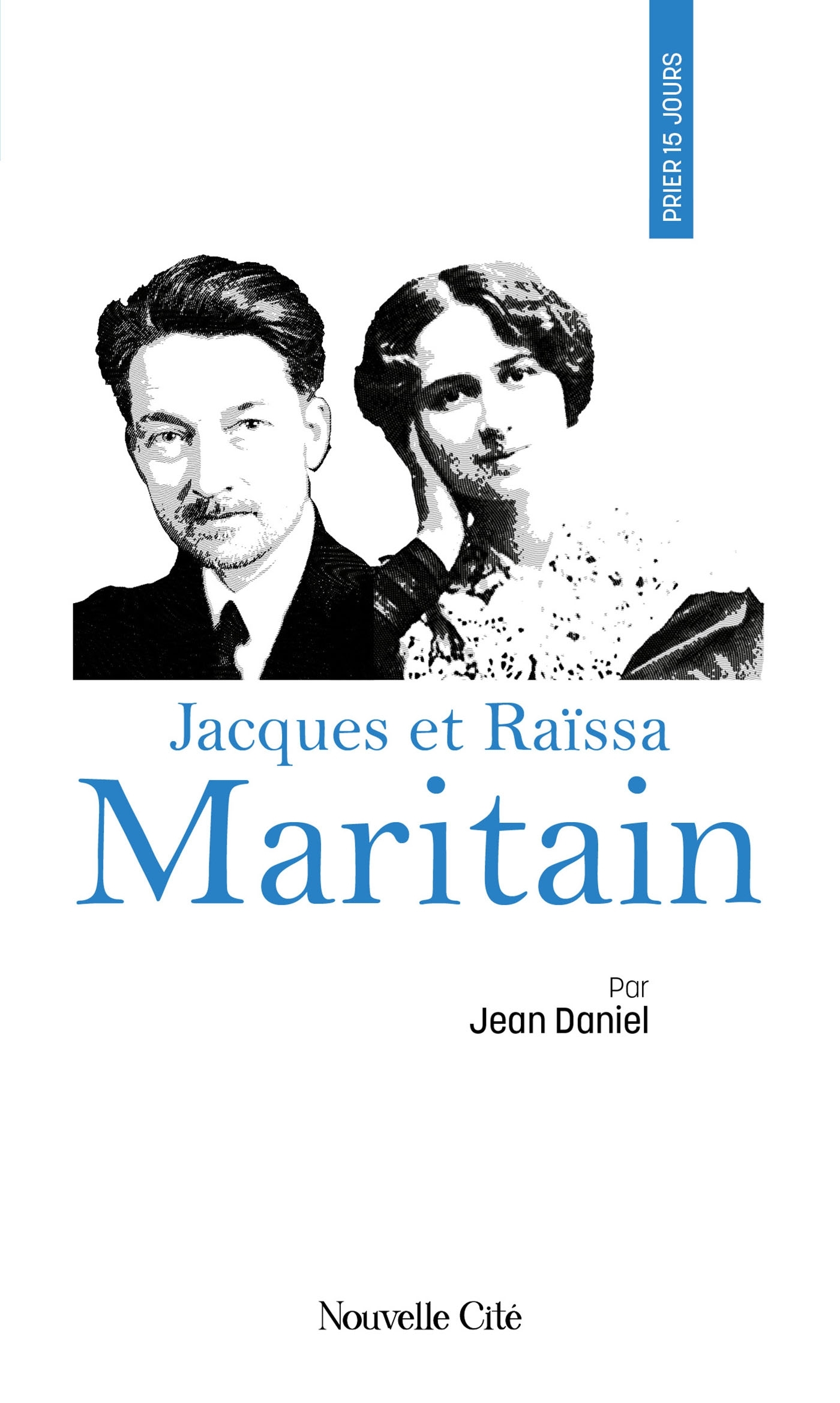 Prier 15 jours avec Jacques et Raïssa Maritain